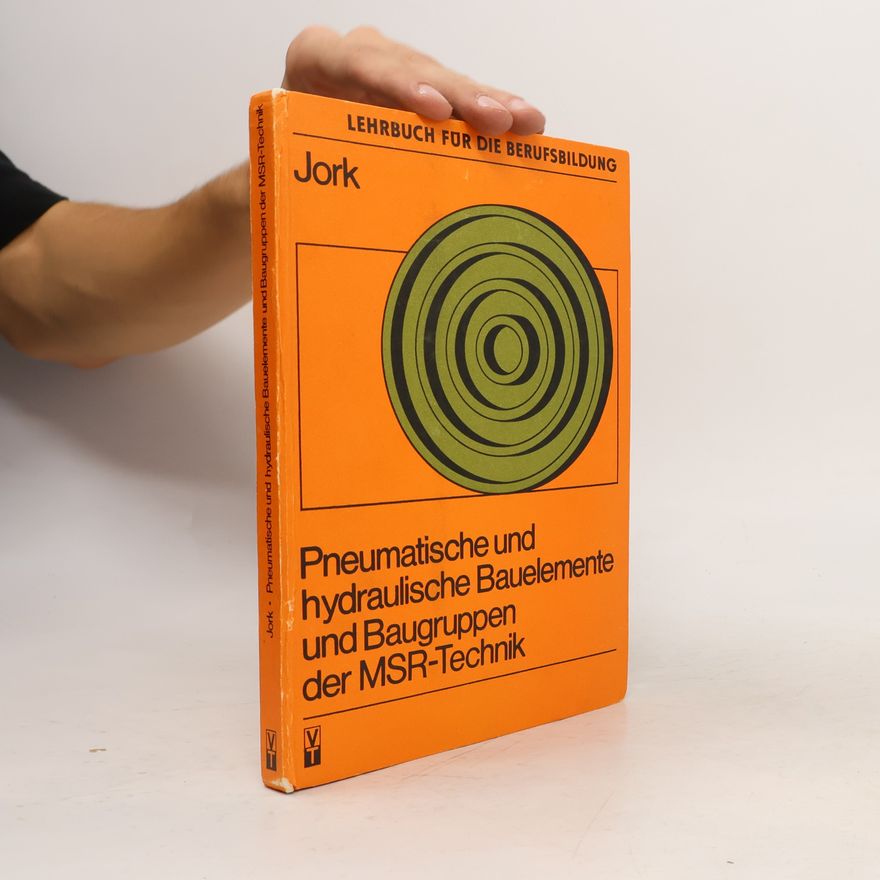 Rainer Jork Pneumatische und hydraulische Bauelemente und Baugruppen der MSR-Technik