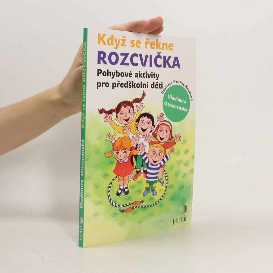 Vladimíra Ottomanská Když se řekne rozcvička. Pohybové aktivity pro předškolní děti