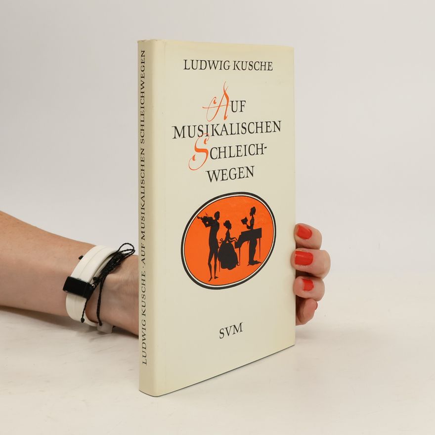 Ludwig Kusche Auf musikalischen Schleichwegen