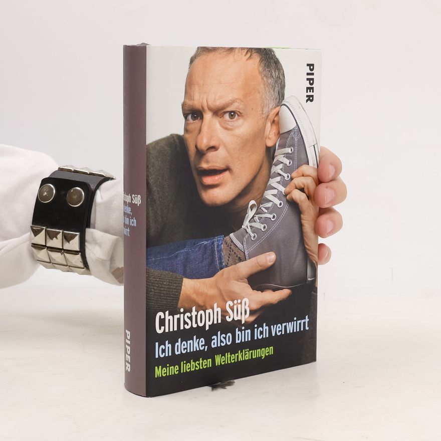 Christoph Süß Ich denke, also bin ich verwirrt