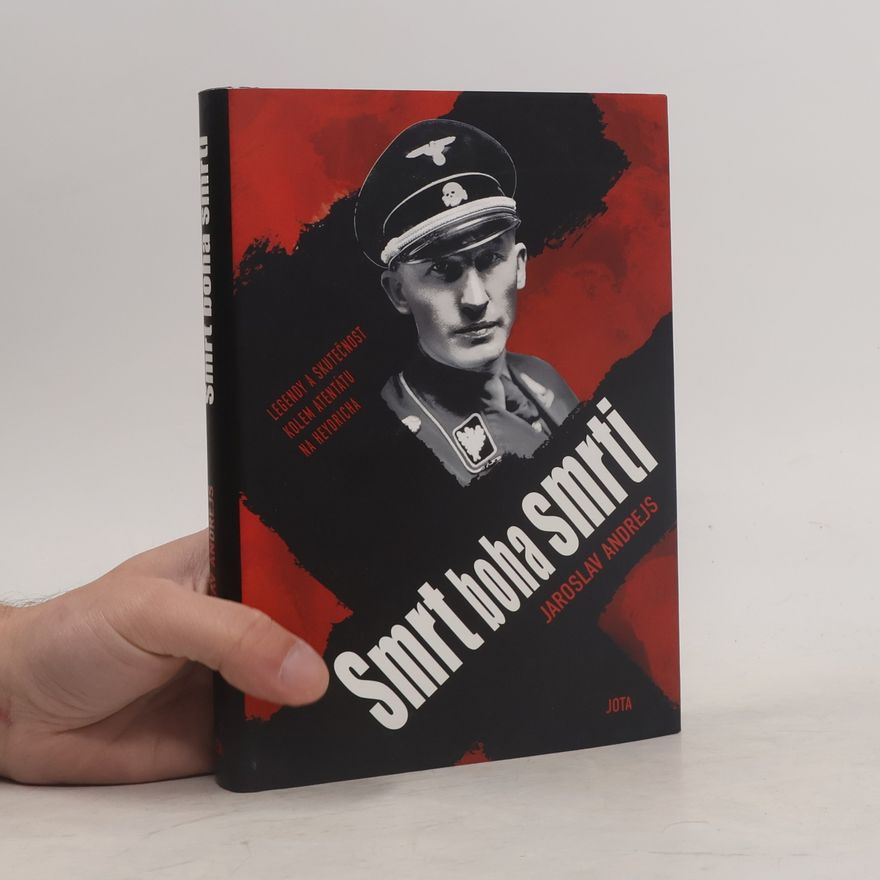 Jaroslav Andrejs Smrt boha smrti : legendy a skutečnost kolem atentátu na Heydricha