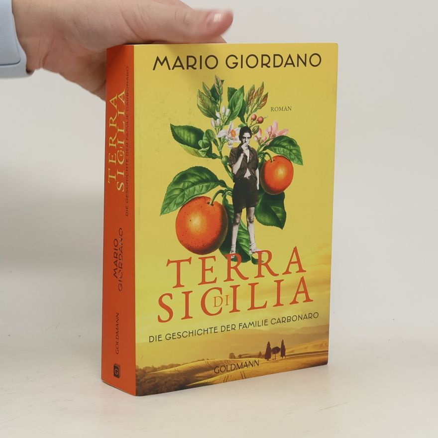 Mario Giordano Terra di Sicilia. Die Geschichte der Familie Carbonaro