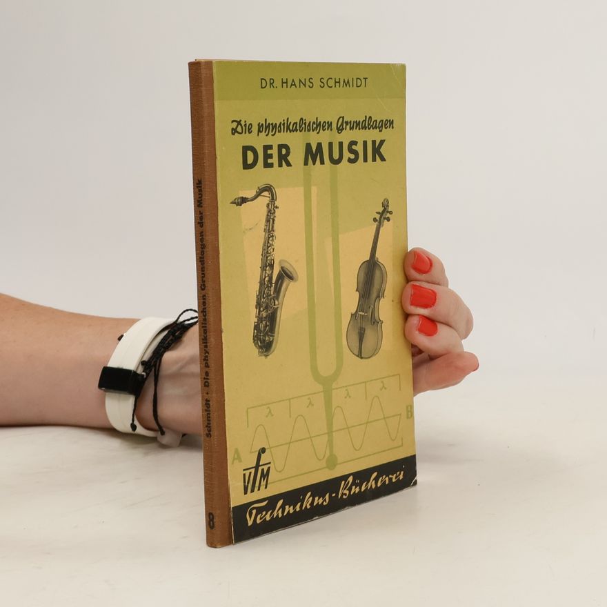 Hans Schmidt Die physikalischen Grundlagen der Musik