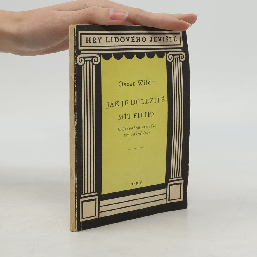 Oscar Wilde Jak je důležité mít Filipa