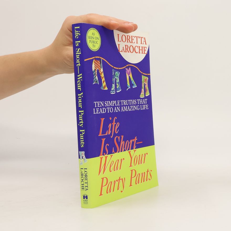 Loretta LaRoche Life Is Short - Wear Your Party Pants