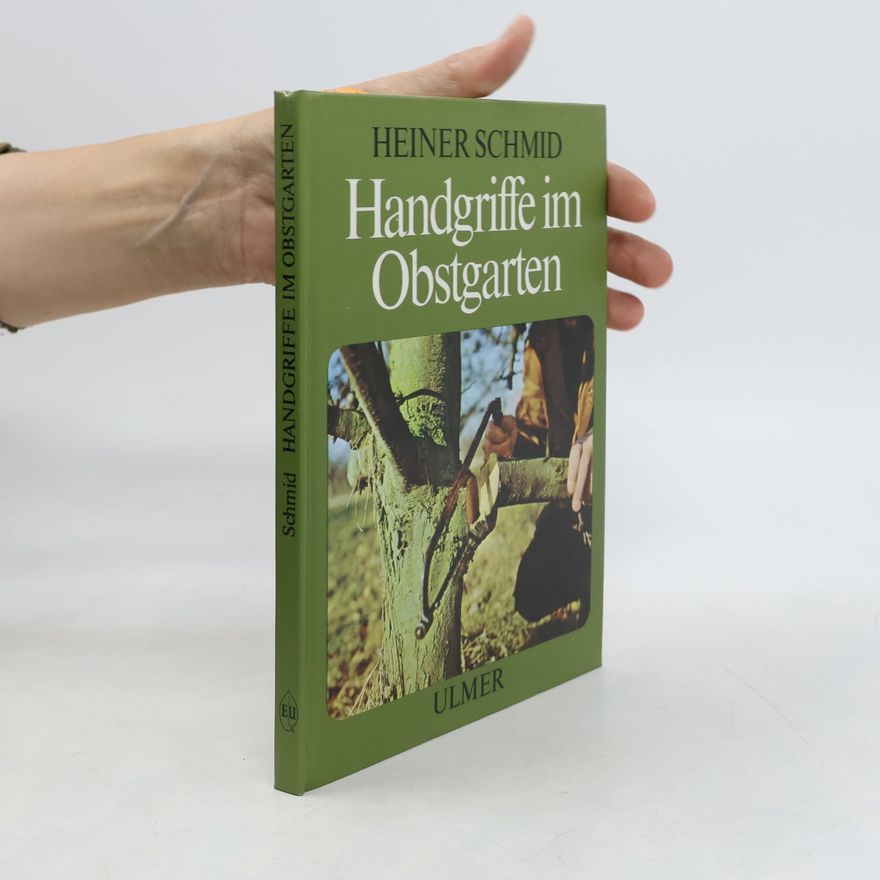 Carl-Heiner Schmid Handgriffe im Obstgarten