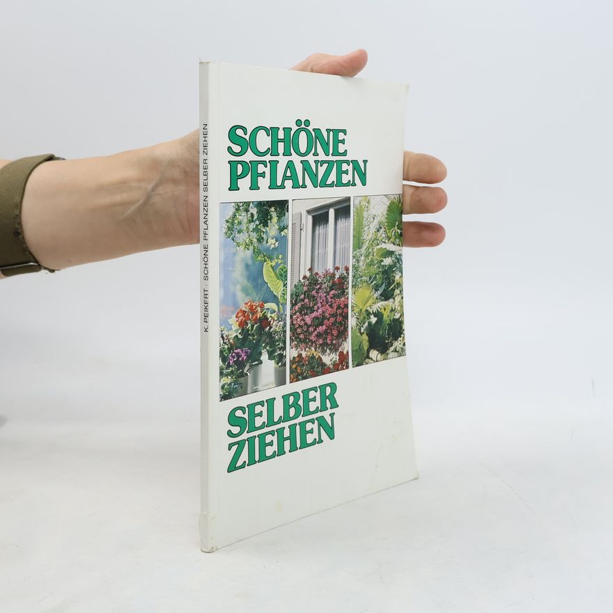 Various authors Schöne Pflanzen. Selber Ziehen