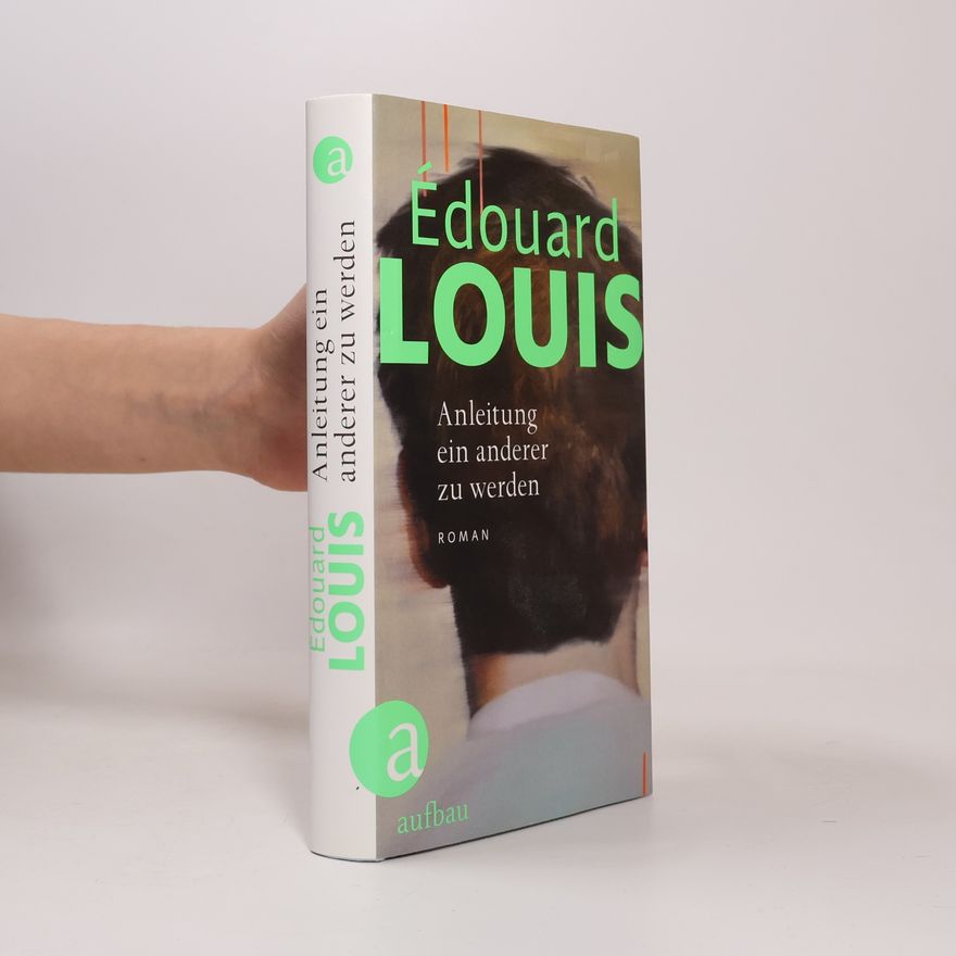 Édouard Louis Anleitung ein anderer zu werden
