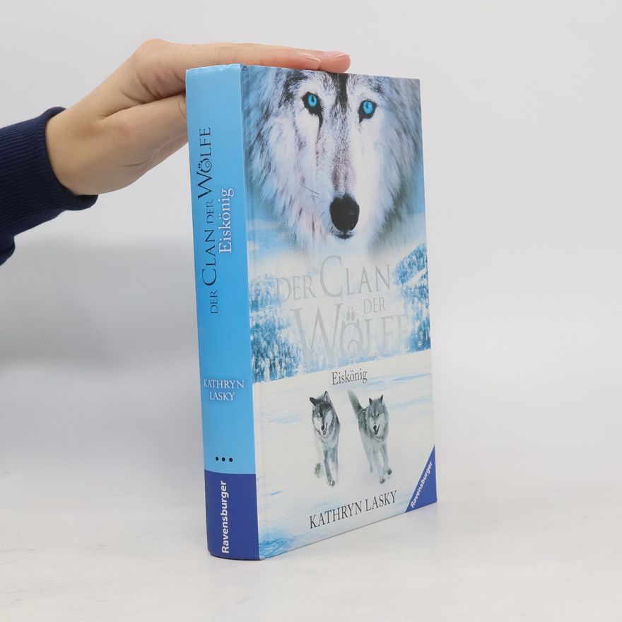 Kathryn Lasky Der Clan der Wölfe: Eiskönig