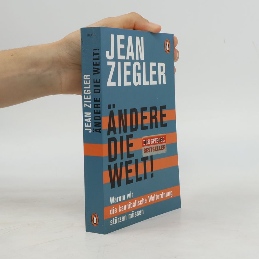 Jean Ziegler Ändere die Welt!