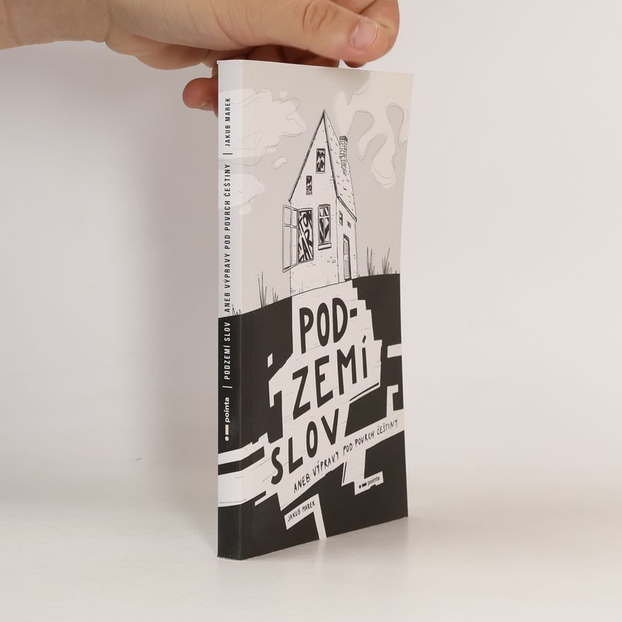 Jakub Marek Podzemí slov aneb Výpravy pod povrch češtiny