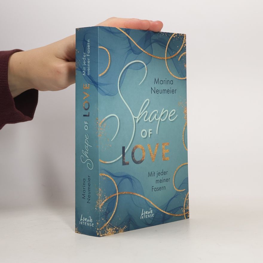 Marina Neumeier Shape of Love - Mit jeder meiner Fasern (Love-Trilogie, Band 1)