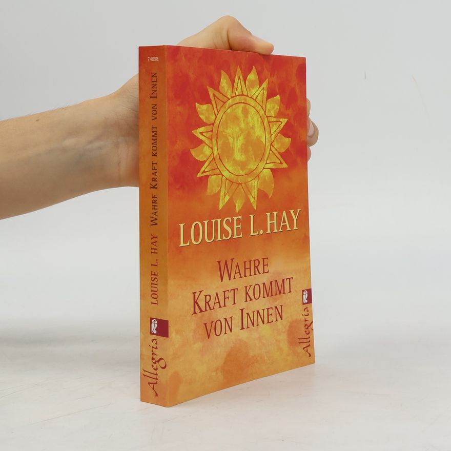 Louise Lynn Hay Wahre Kraft kommt von Innen