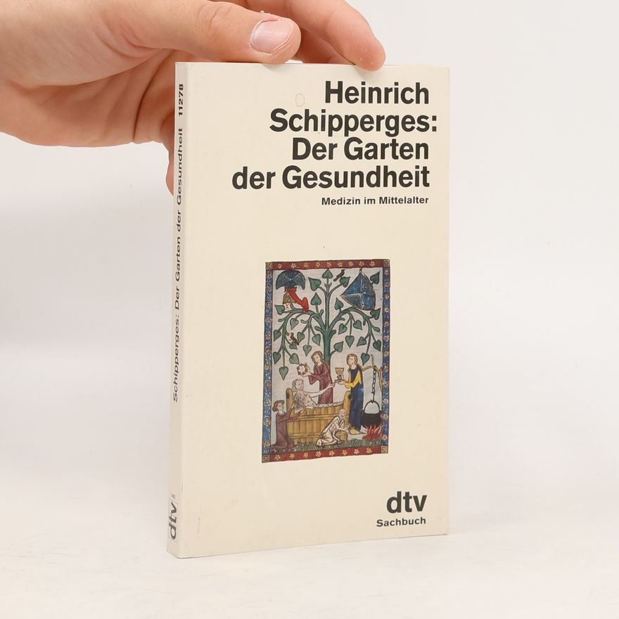 Heinrich Schipperges Der Garten der Gesundheit