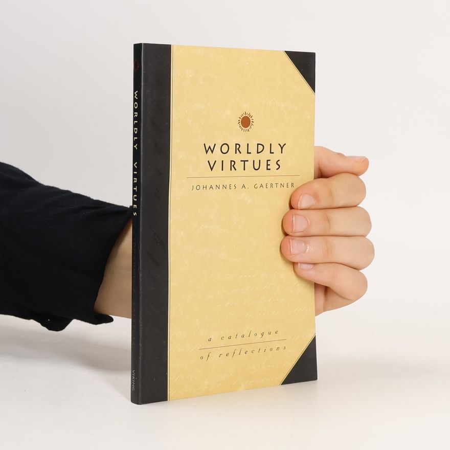 Johannes A. Gaertner Worldly Virtues