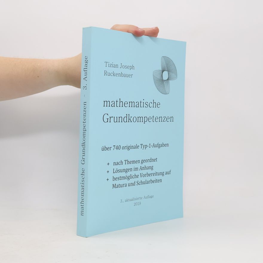 Tizian Joseph Ruckenbauer mathematische Grundkompetenzen: über 740 originale Typ-1-Aufgaben