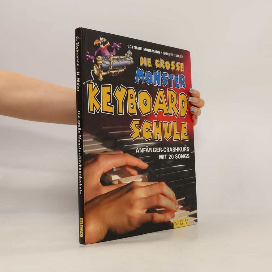 Mohrmann, Gothart Die große Monster-Keyboardschule: Anfänger-Crashkurs mit 20 Songs