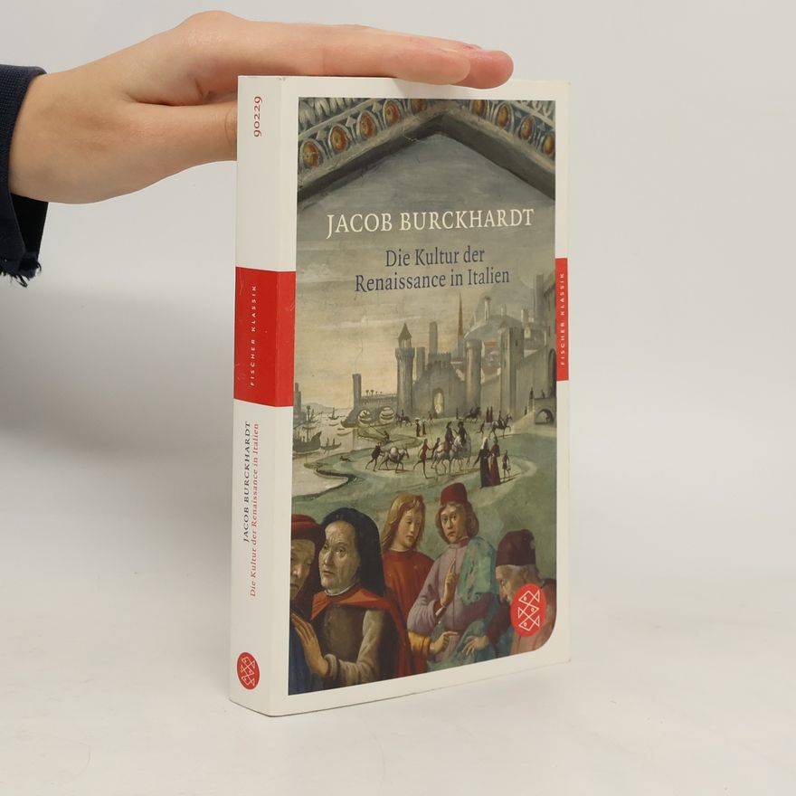 Jacob Burckhardt Die Kultur der Renaissance in Italien