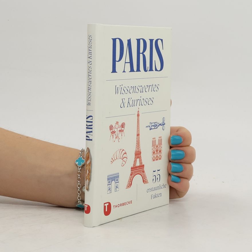 Collectif d'auteurs Paris: Wissenswertes & Kurioses – 55 erstaunliche Fakten