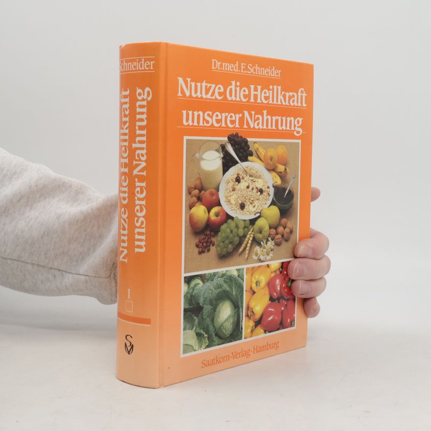 Ernst Schneider Nutze die Heilkraft unserer Nahrung 1
