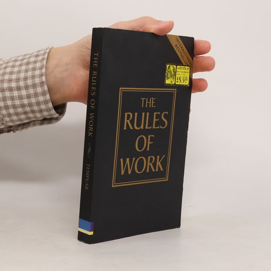 Richard Templar The Rules of Work