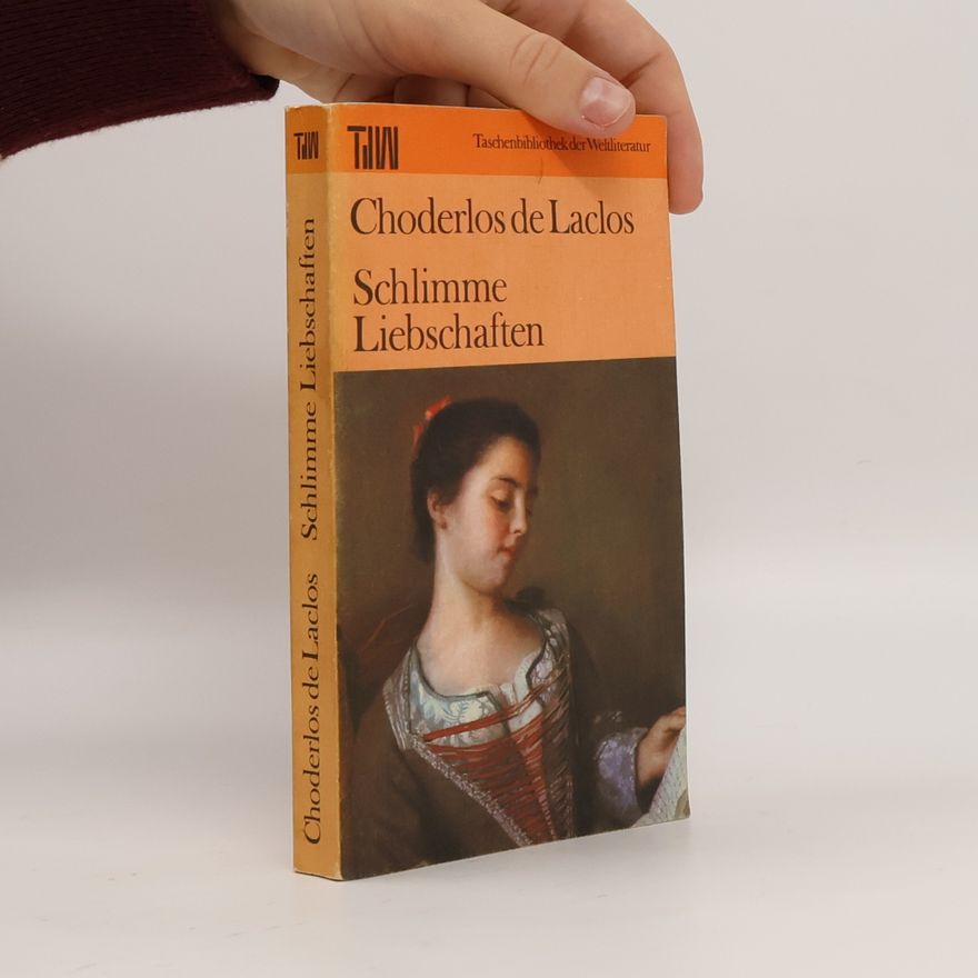 Pierre-Ambroise-François Choderlos de Laclos Schlimme Liebschaften