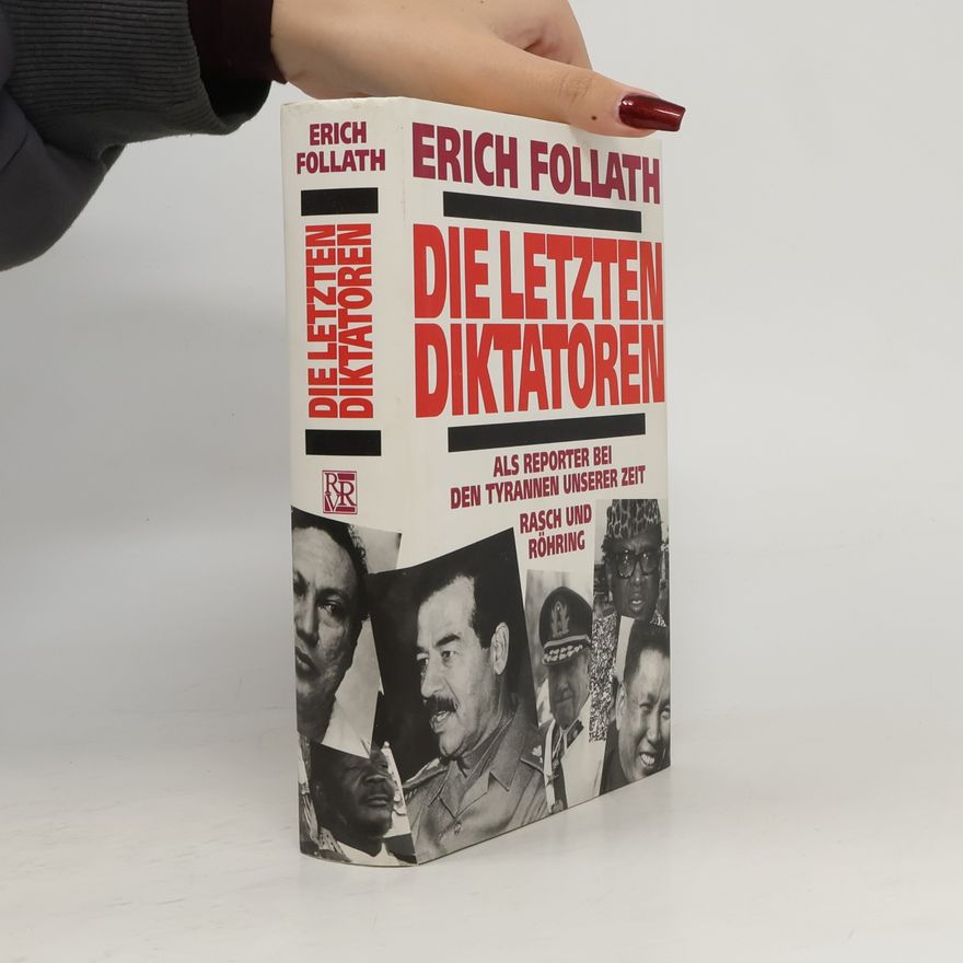 Erich Follath Die letzten Diktatoren