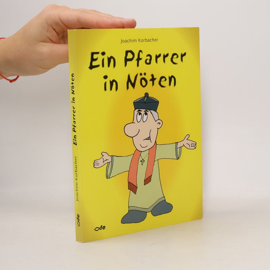 Joachim Korbacher Ein Pfarrer in Nöten