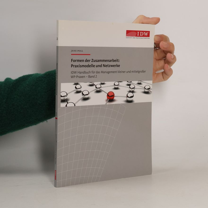 Jens Poll IDW Handbuch für das Management kleiner und mittelgroßer WP-Praxen - 2: Formen der Zusammenarbeit: Praxismodelle und Netzwerke