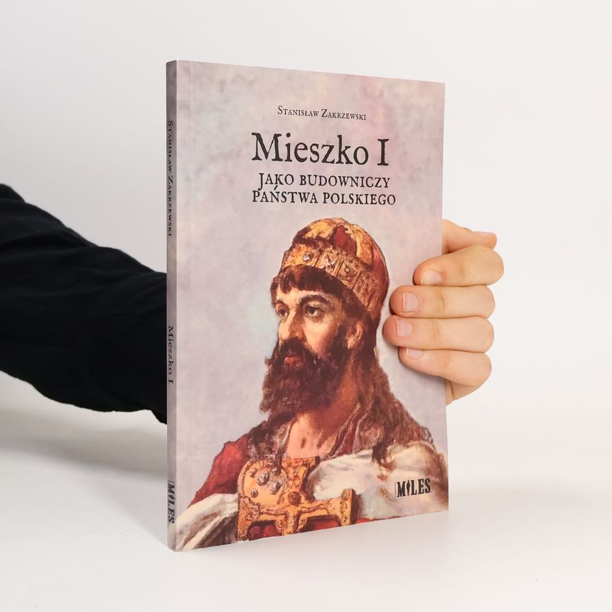 Stanislaw Zakrzewski Mieszko I