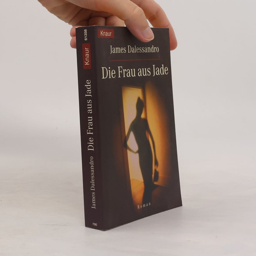 James Dalessandro Die Frau aus Jade. Roman