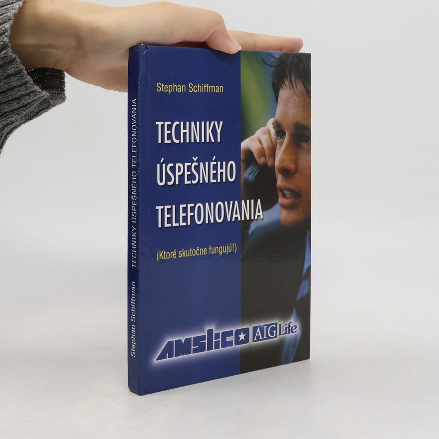 Stephan Schiffman Techniky úspěšného telefonovania