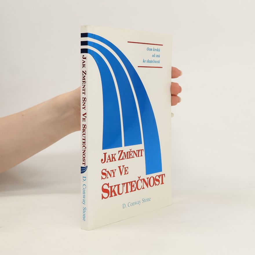 Conway D. Stone Jak změnit sny ve skutečnost