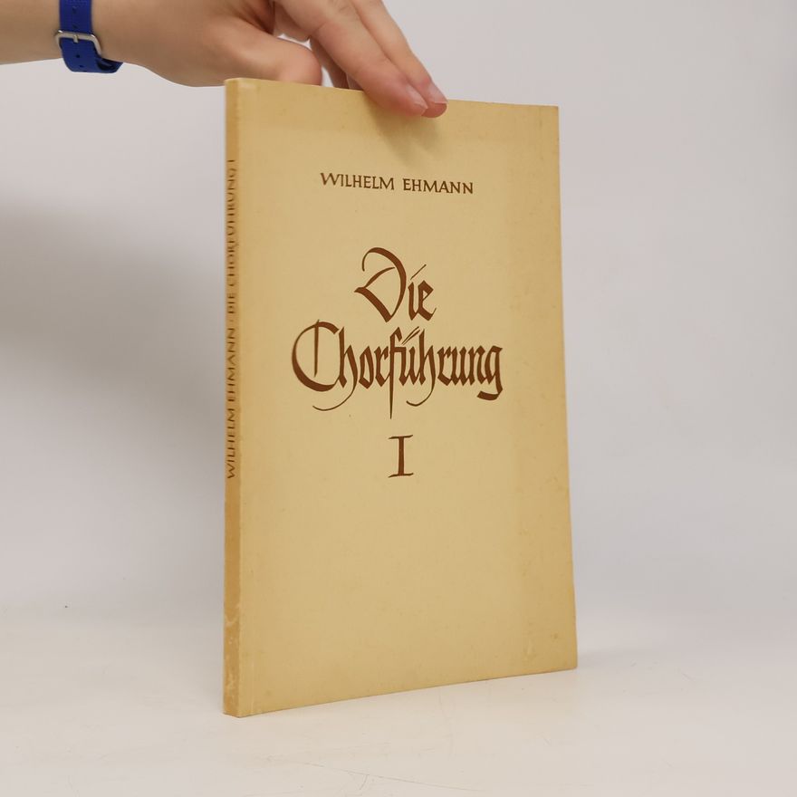 Wilhelm Ehmann Die Chorführung I