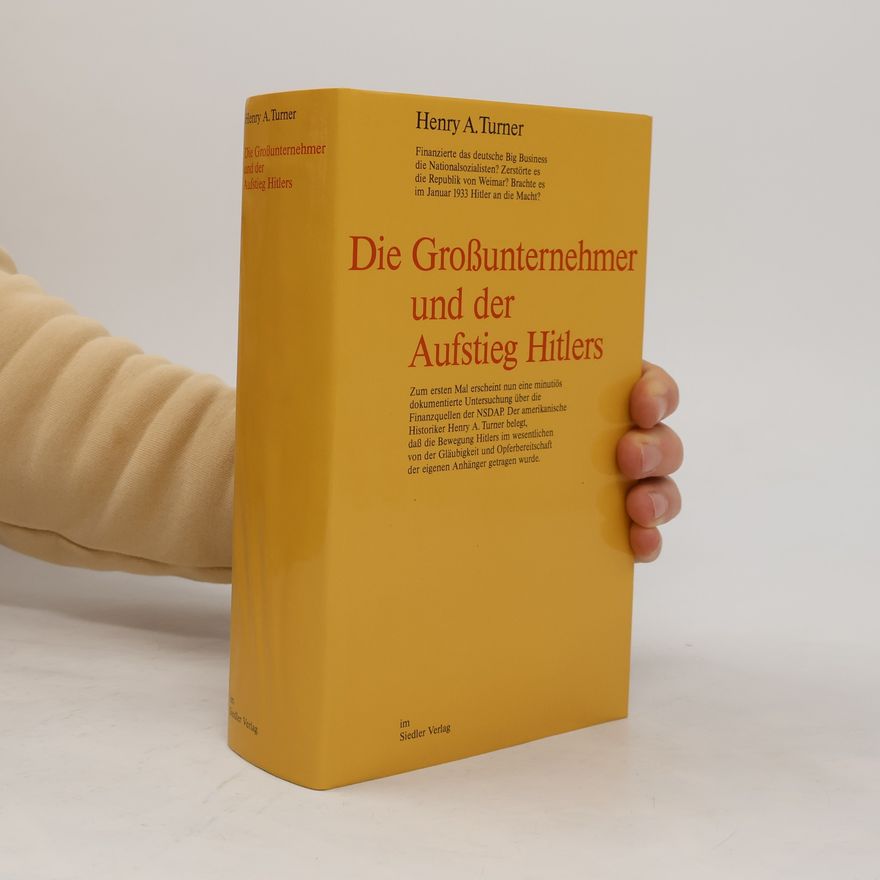 Henry Ashby Turner Die Grossunternehmer und der Aufstieg Hitlers