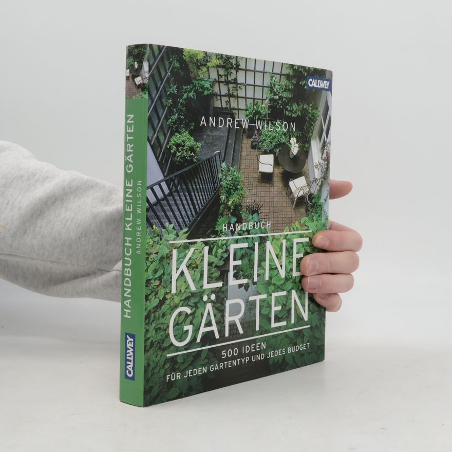 Andrew Wilson Handbuch Kleine Gärten