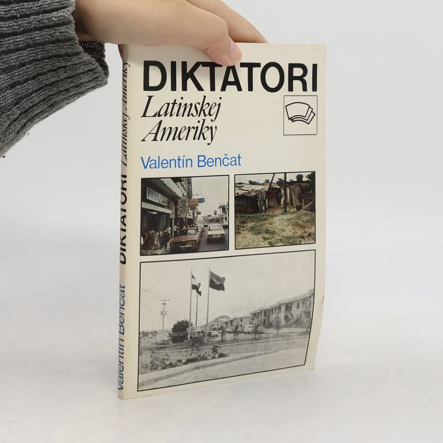 Valentín Benčat Diktátori Latinskej Ameriky