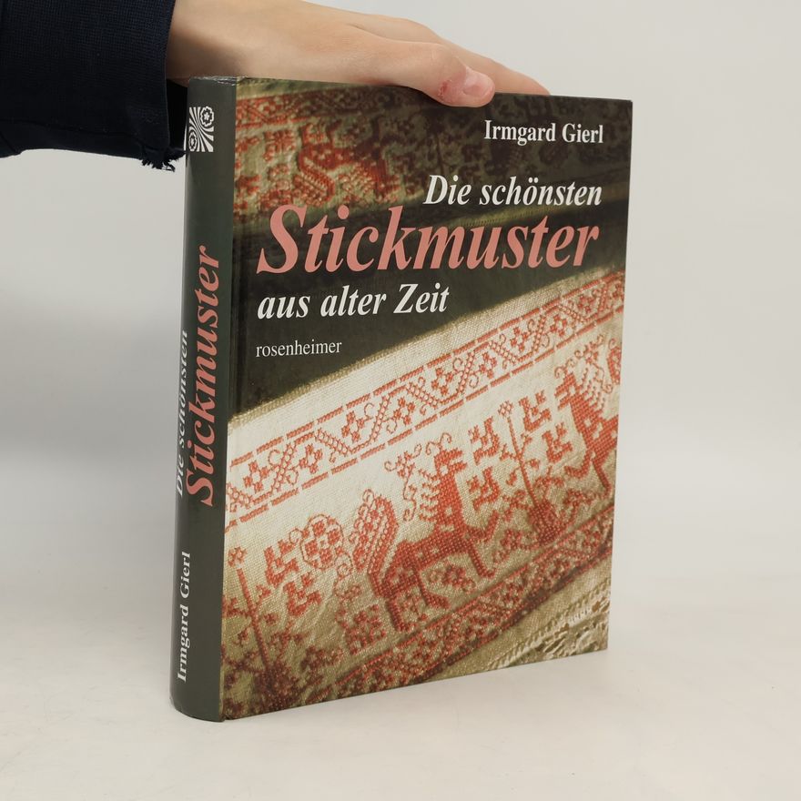 Irmgard Gierl Die schönsten Stickmuster aus alter Zeit