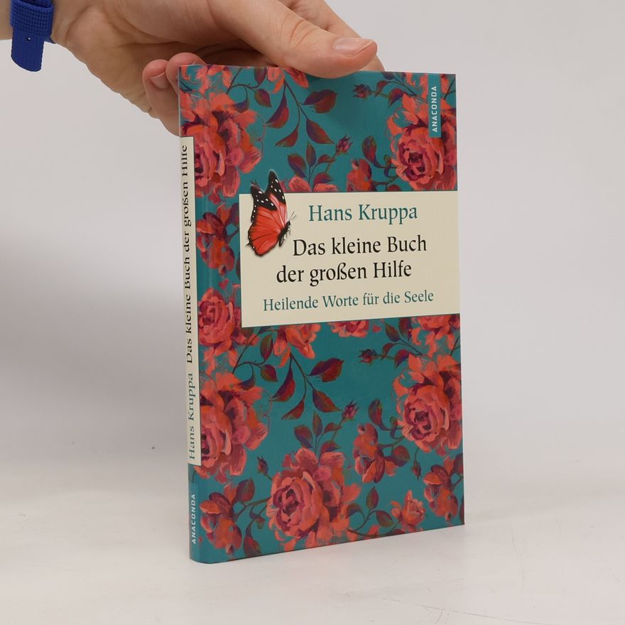 Hans Kruppa Das kleine Buch der großen Hilfe. Heilende Worte für die Seele. Heilende Worte für die Seele
