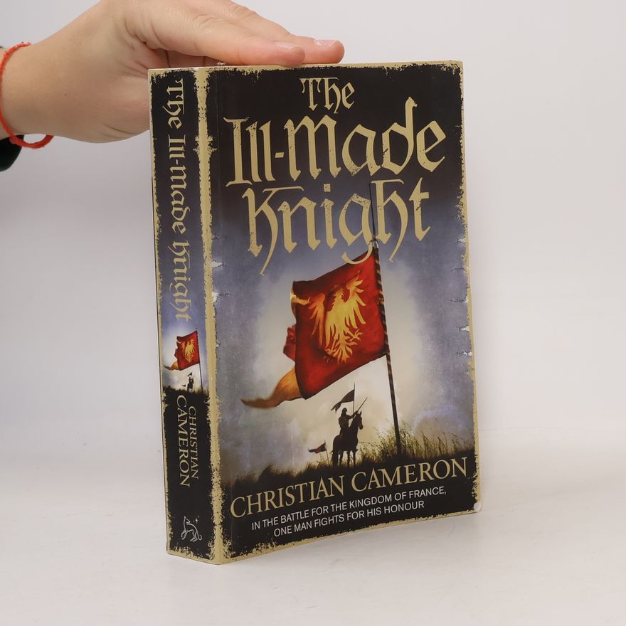 Christian Cameron The Ill-Made Knight