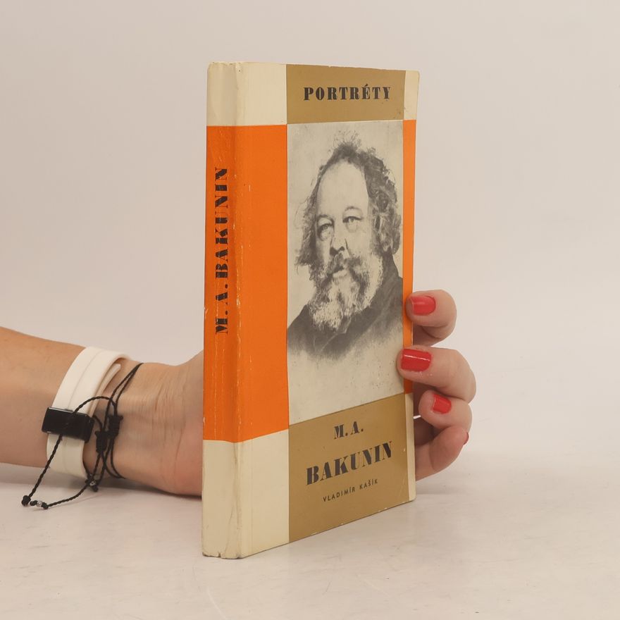 Vladimír Kašík Portréty: M. A. Bakunin