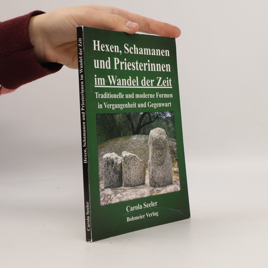 Carola Seeler Hexen, Schamanen und Priesterinnen im Wandel der Zeit