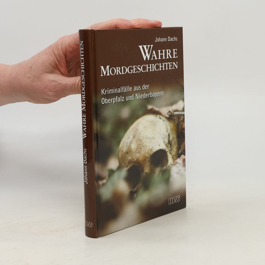 Johann Dachs Wahre Mordgeschichten