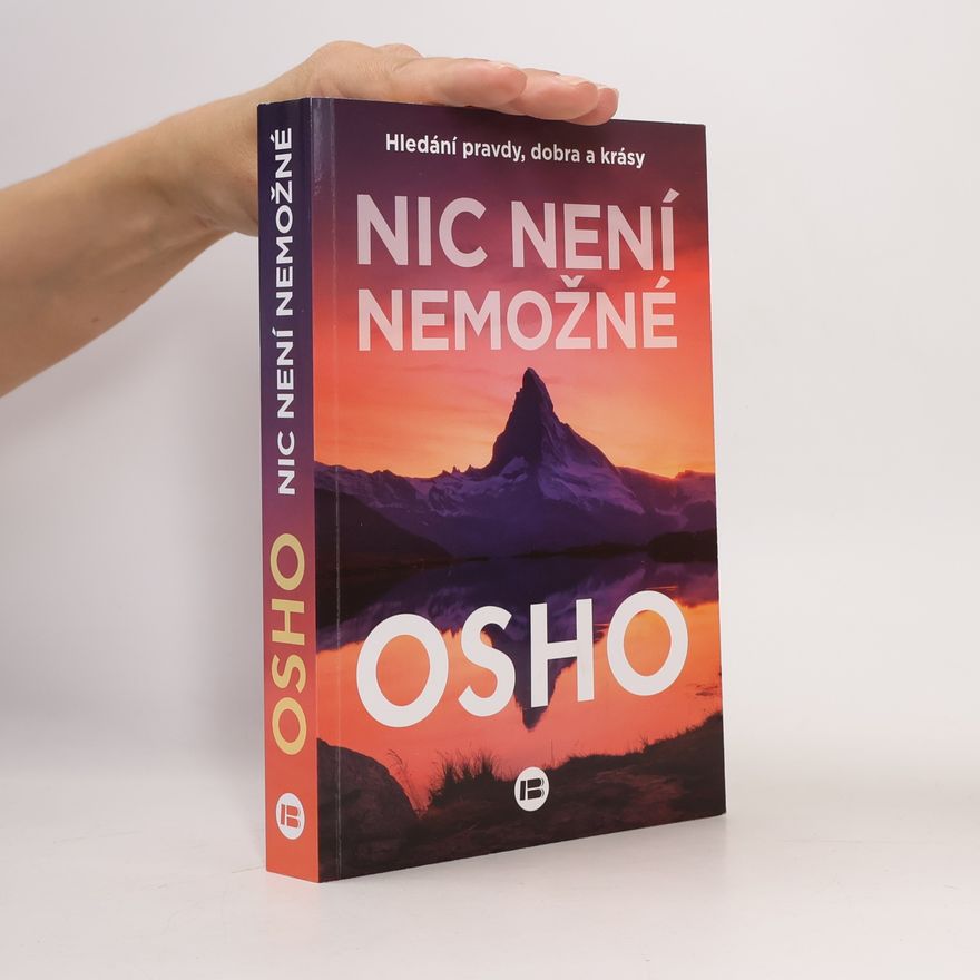 Ošó Nic není nemožné : hledání pravdy, dobra a krásy