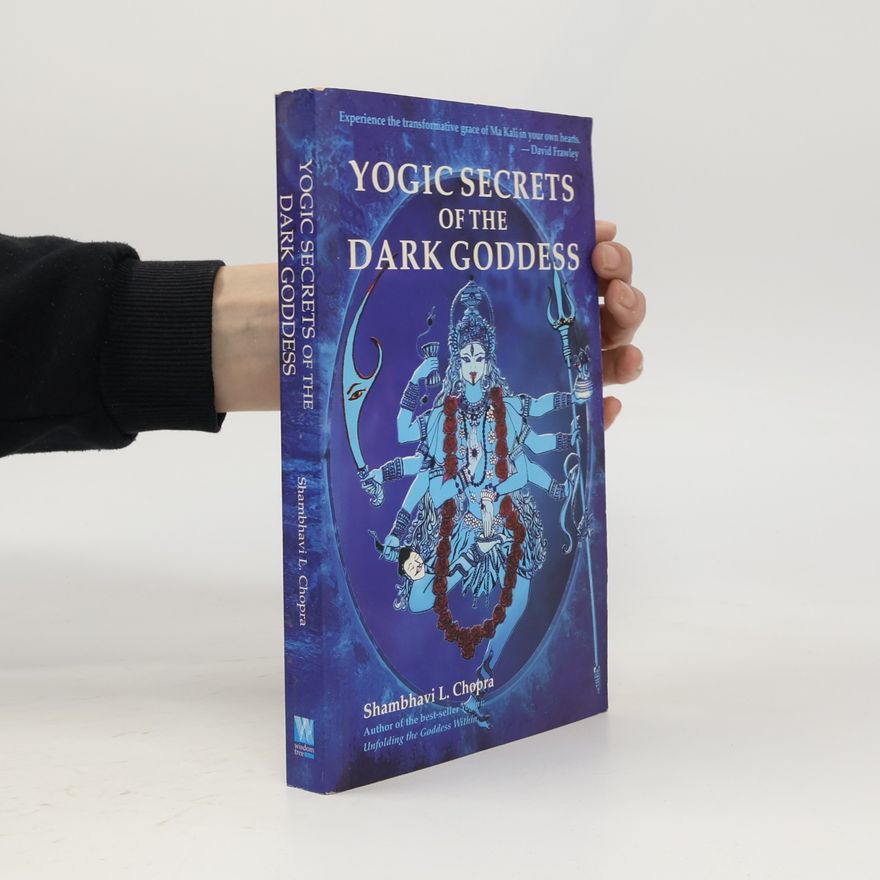 Shambhavi Lorain Chopra Yogic Secrets of the Dark Goddess
