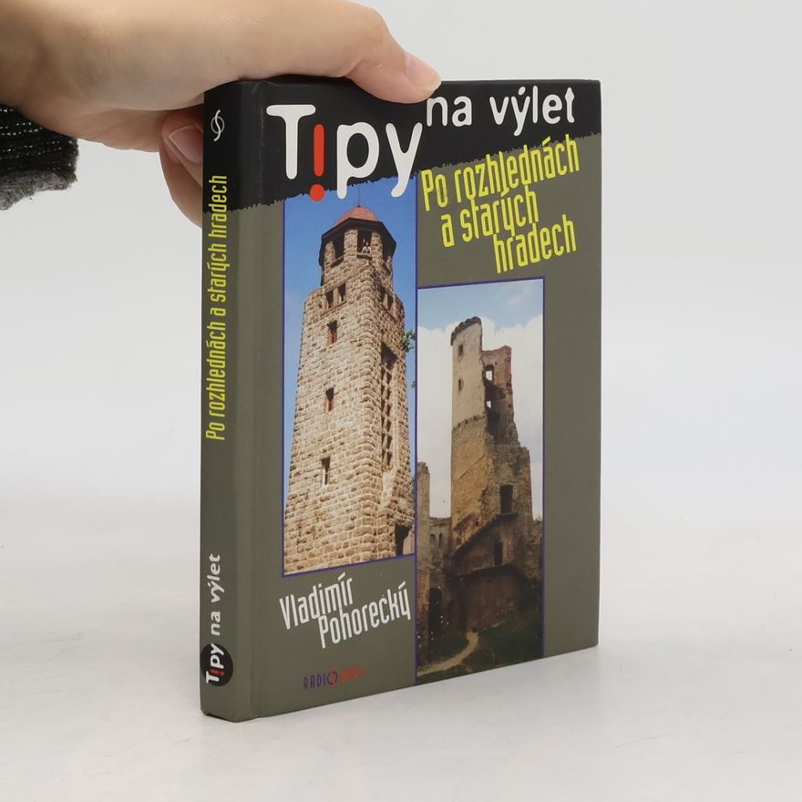 Vladimír Pohorecký Tipy na výlet, Po rozhlednách a starých hradech