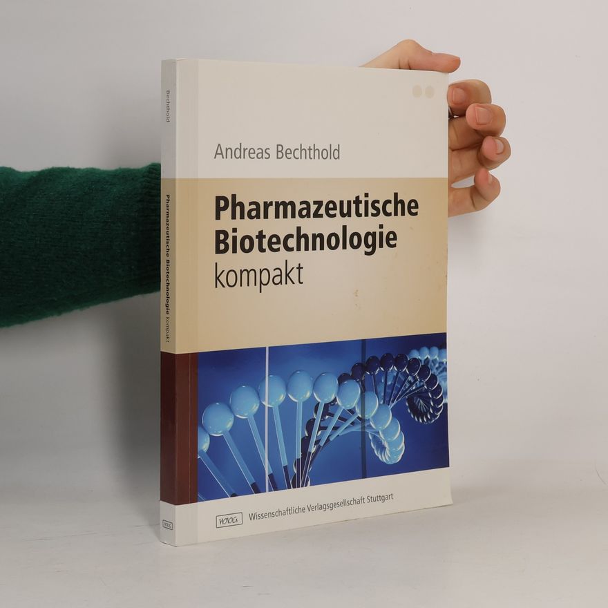 Andreas Bechthold Pharmazeutische Biotechnologie kompakt