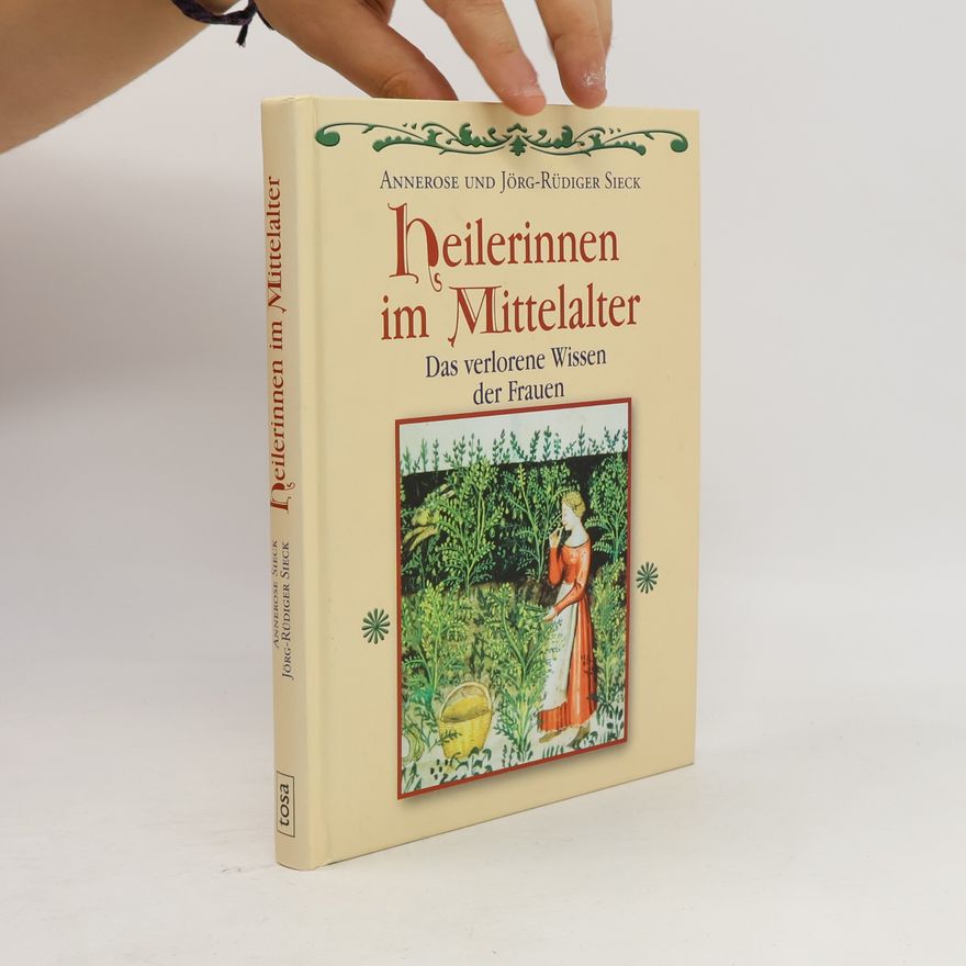 Annerose Sieck Heilerinnen im Mittelalter