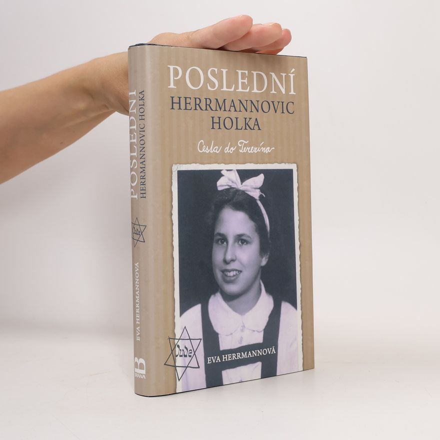 Eva Herrmann-Lejeune Poslední Herrmannovic holka. Cesta do Terezína