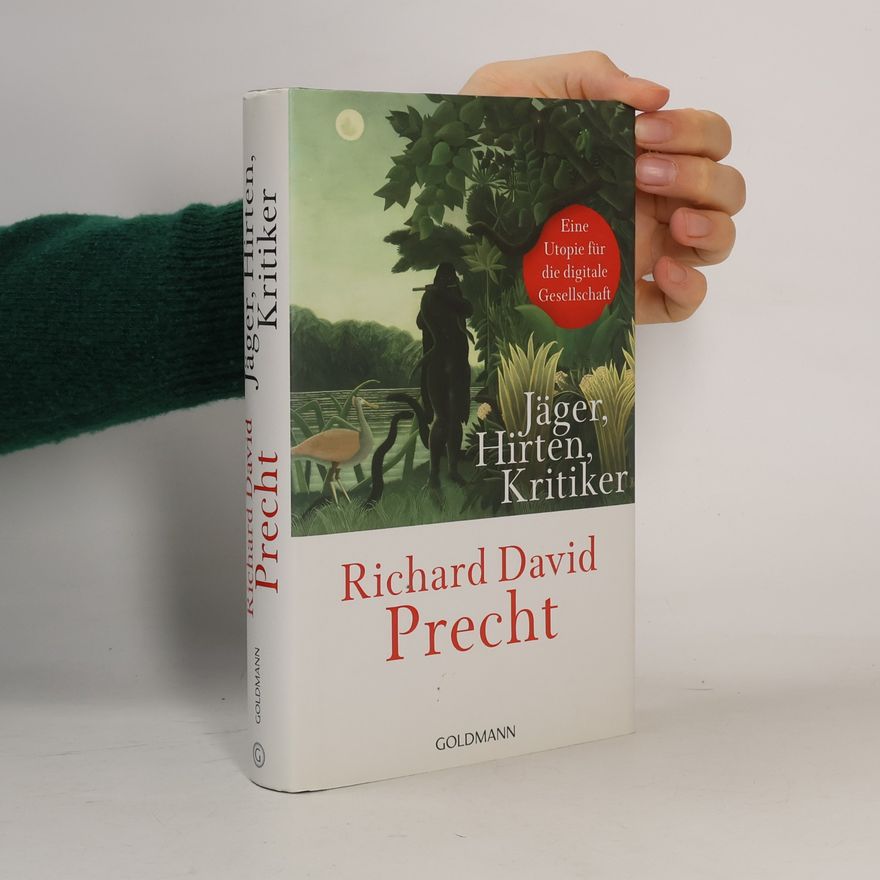 Richard David Precht Jäger, Hirten, Kritiker